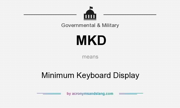 What does MKD mean? It stands for Minimum Keyboard Display