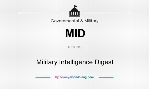 What does MID mean? It stands for Military Intelligence Digest