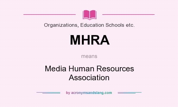 What does MHRA mean? It stands for Media Human Resources Association