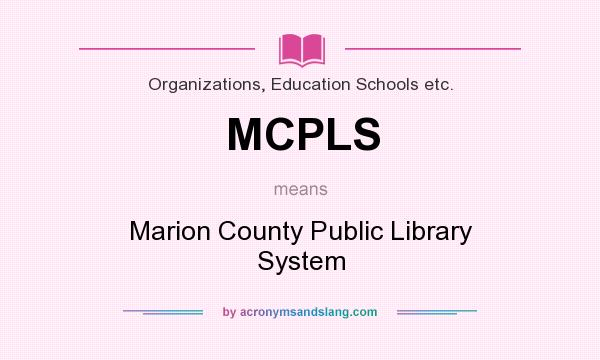 What does MCPLS mean? It stands for Marion County Public Library System