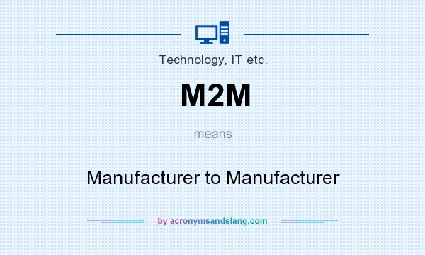 What does M2M mean? It stands for Manufacturer to Manufacturer