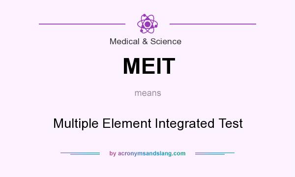 What does MEIT mean? It stands for Multiple Element Integrated Test