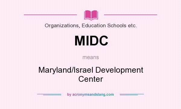 What does MIDC mean? It stands for Maryland/Israel Development Center
