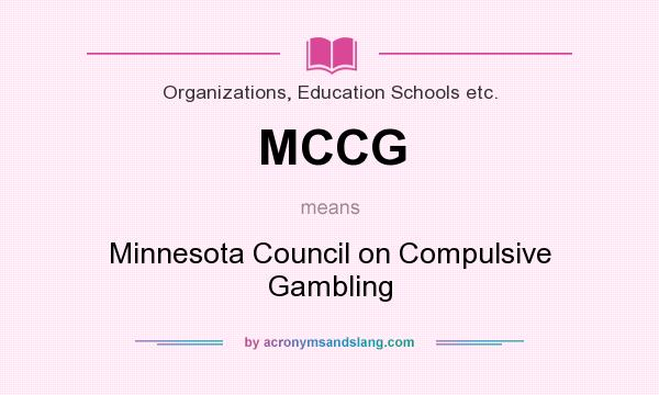 What does MCCG mean? It stands for Minnesota Council on Compulsive Gambling