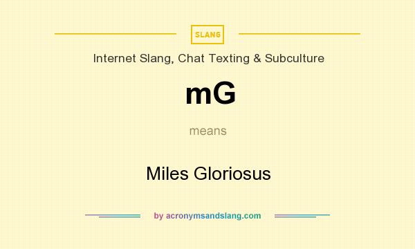 What does mG mean? It stands for Miles Gloriosus