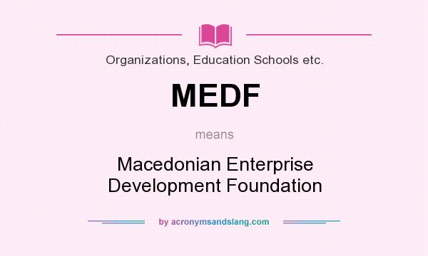 What does MEDF mean? It stands for Macedonian Enterprise Development Foundation