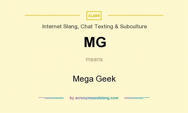 What does MG mean? It stands for Mega Geek