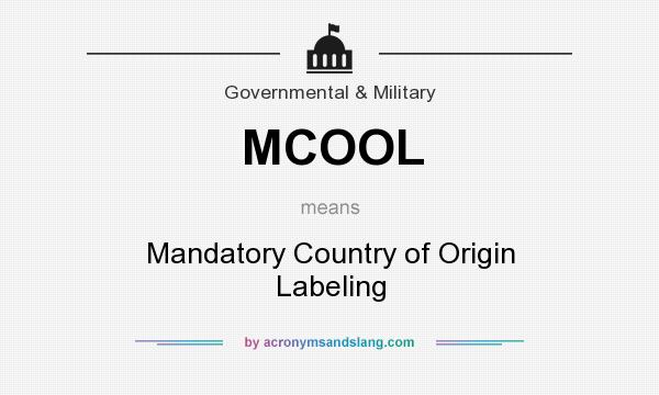 What does MCOOL mean? It stands for Mandatory Country of Origin Labeling