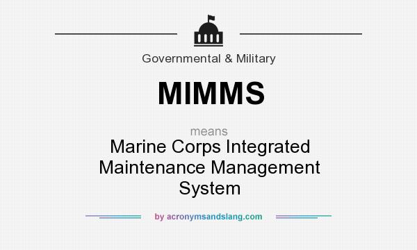 What does MIMMS mean? It stands for Marine Corps Integrated Maintenance Management System