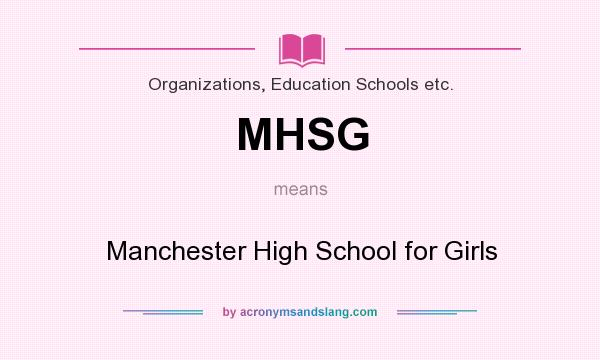 What does MHSG mean? It stands for Manchester High School for Girls