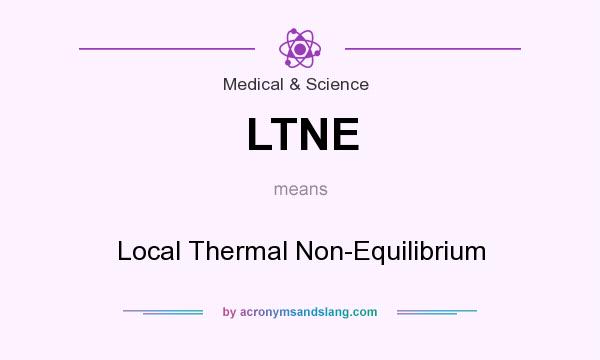 What does LTNE mean? It stands for Local Thermal Non-Equilibrium