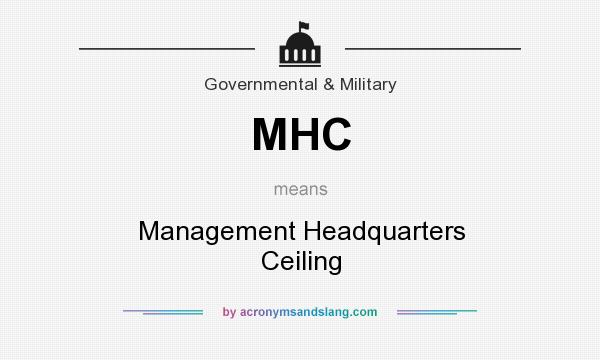 What does MHC mean? It stands for Management Headquarters Ceiling