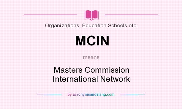 What does MCIN mean? It stands for Masters Commission International Network
