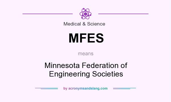 What does MFES mean? It stands for Minnesota Federation of Engineering Societies
