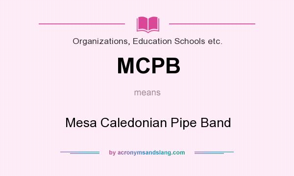 What does MCPB mean? It stands for Mesa Caledonian Pipe Band