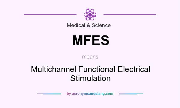 What does MFES mean? It stands for Multichannel Functional Electrical Stimulation