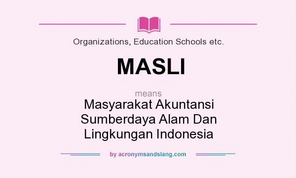 What does MASLI mean? It stands for Masyarakat Akuntansi Sumberdaya Alam Dan Lingkungan Indonesia