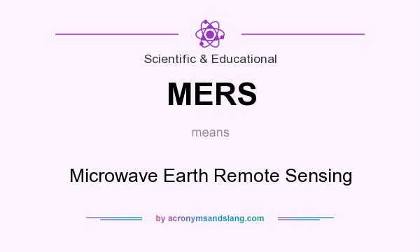 What does MERS mean? It stands for Microwave Earth Remote Sensing