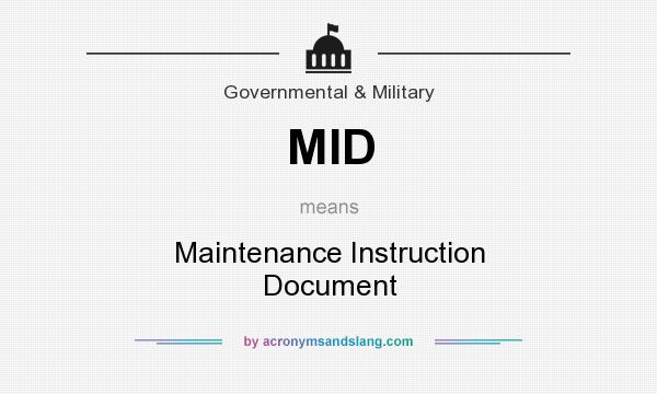 What does MID mean? It stands for Maintenance Instruction Document
