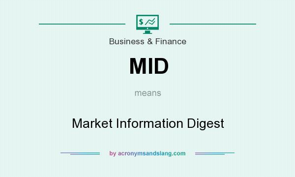 What does MID mean? It stands for Market Information Digest