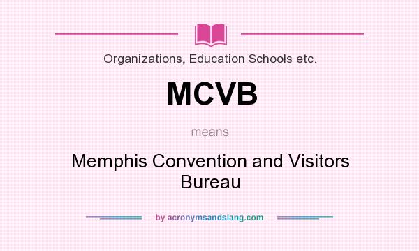 What does MCVB mean? It stands for Memphis Convention and Visitors Bureau