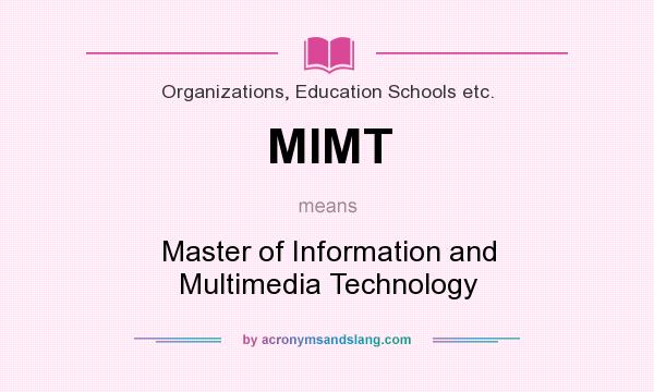 What does MIMT mean? It stands for Master of Information and Multimedia Technology