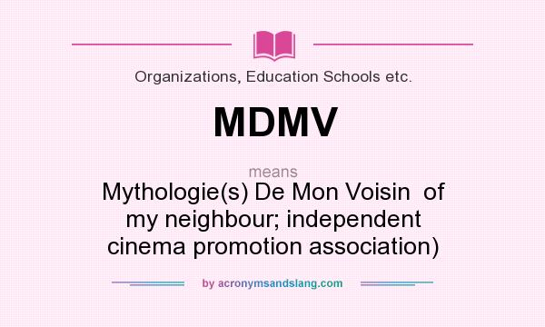 What does MDMV mean? It stands for Mythologie(s) De Mon Voisin  of my neighbour; independent cinema promotion association)