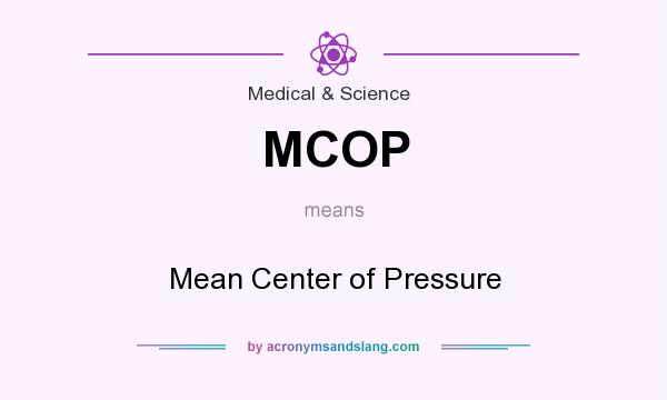 What does MCOP mean? It stands for Mean Center of Pressure