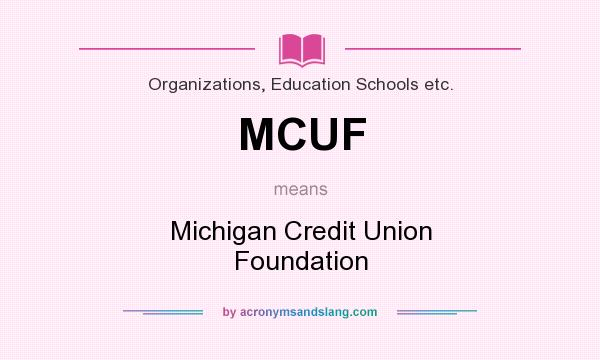 What does MCUF mean? It stands for Michigan Credit Union Foundation