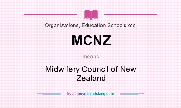 What does MCNZ mean? It stands for Midwifery Council of New Zealand