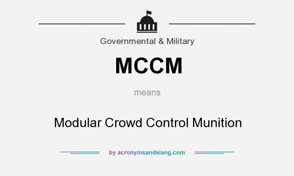 What does MCCM mean? It stands for Modular Crowd Control Munition