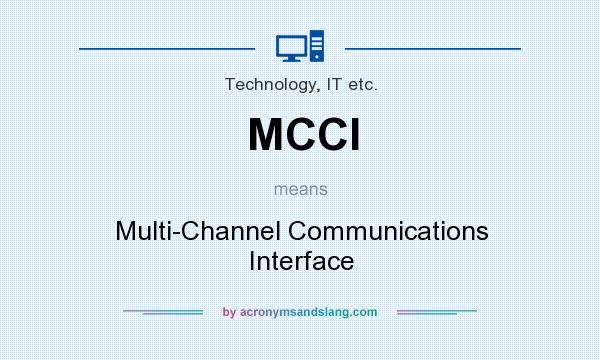 What does MCCI mean? It stands for Multi-Channel Communications Interface