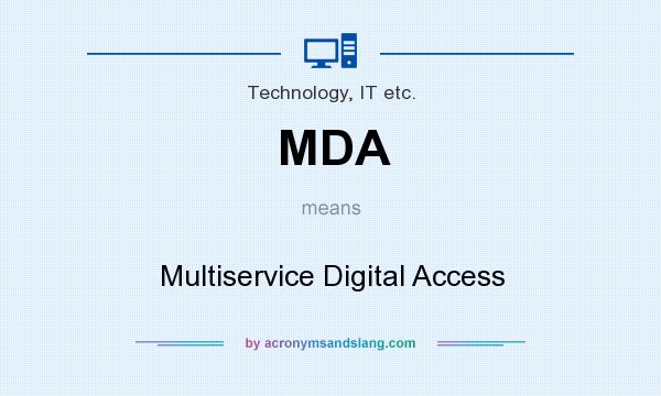 What does MDA mean? It stands for Multiservice Digital Access