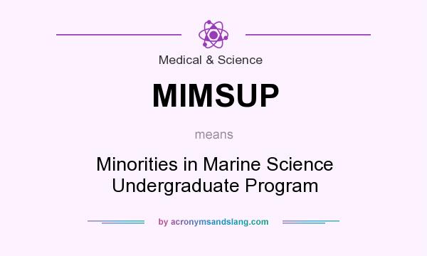 What does MIMSUP mean? It stands for Minorities in Marine Science Undergraduate Program