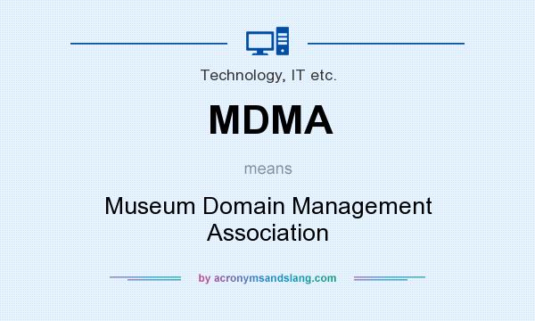 What does MDMA mean? It stands for Museum Domain Management Association