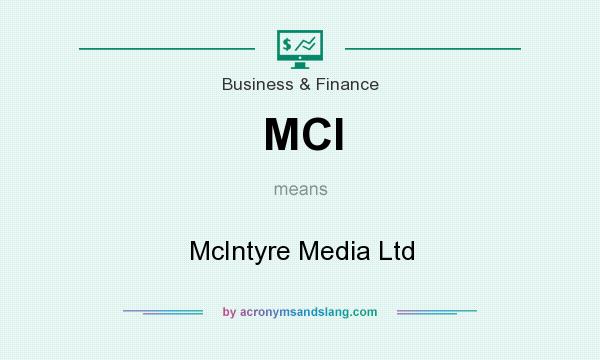 What does MCI mean? It stands for McIntyre Media Ltd