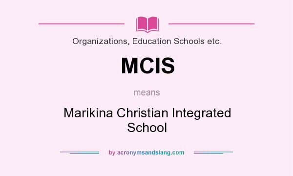 What does MCIS mean? It stands for Marikina Christian Integrated School
