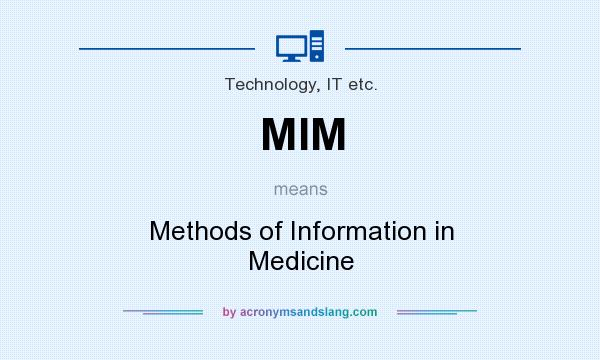 What does MIM mean? It stands for Methods of Information in Medicine