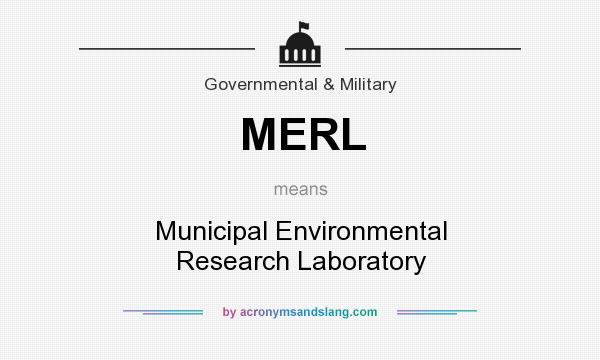 What does MERL mean? It stands for Municipal Environmental Research Laboratory