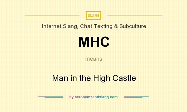 What does MHC mean? It stands for Man in the High Castle