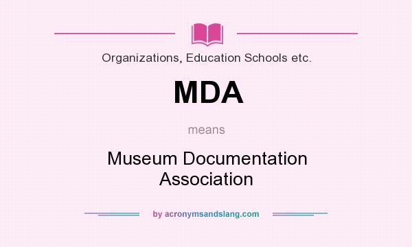 What does MDA mean? It stands for Museum Documentation Association