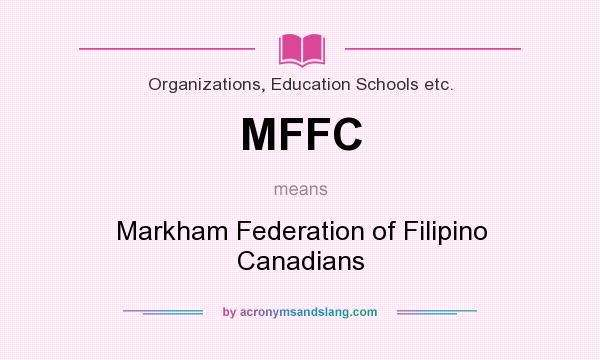 What does MFFC mean? It stands for Markham Federation of Filipino Canadians