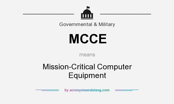 What does MCCE mean? It stands for Mission-Critical Computer Equipment