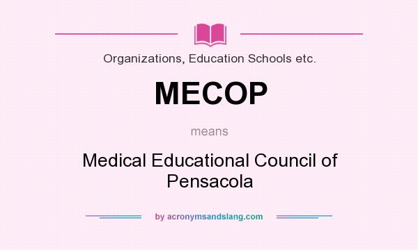 What does MECOP mean? It stands for Medical Educational Council of Pensacola