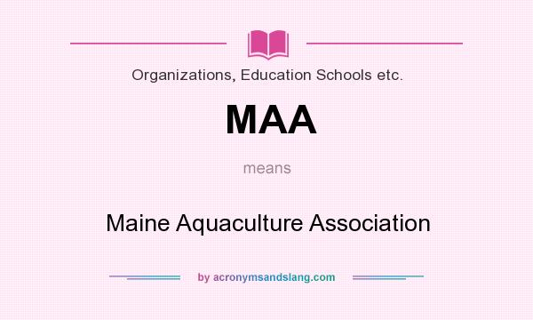 What does MAA mean? It stands for Maine Aquaculture Association