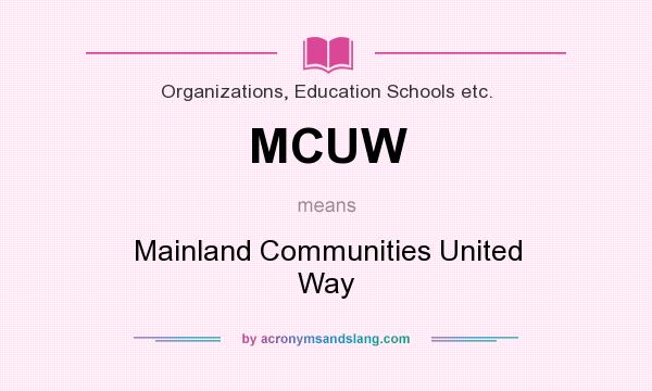 What does MCUW mean? It stands for Mainland Communities United Way