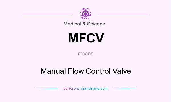 What does MFCV mean? It stands for Manual Flow Control Valve