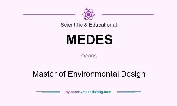 What does MEDES mean? It stands for Master of Environmental Design