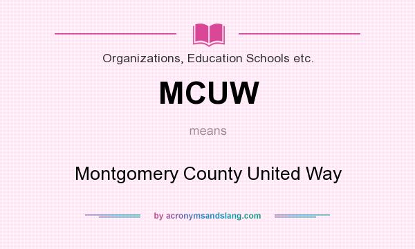 What does MCUW mean? It stands for Montgomery County United Way
