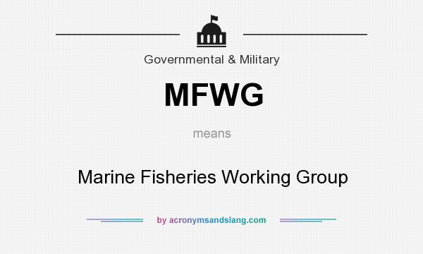 What does MFWG mean? It stands for Marine Fisheries Working Group